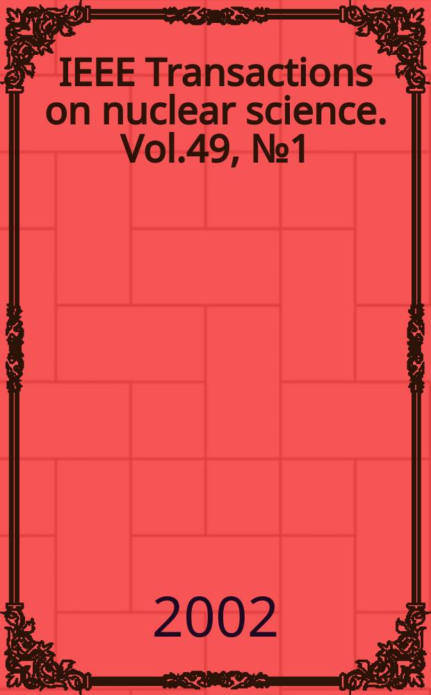 IEEE Transactions on nuclear science. Vol.49, №1(Pt.2)