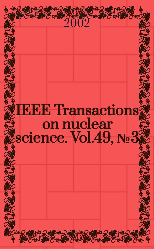 IEEE Transactions on nuclear science. Vol.49, №3(Pt.3)