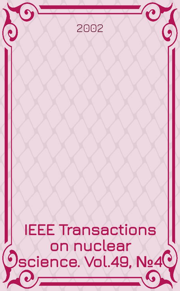 IEEE Transactions on nuclear science. Vol.49, №4(Pt.2)