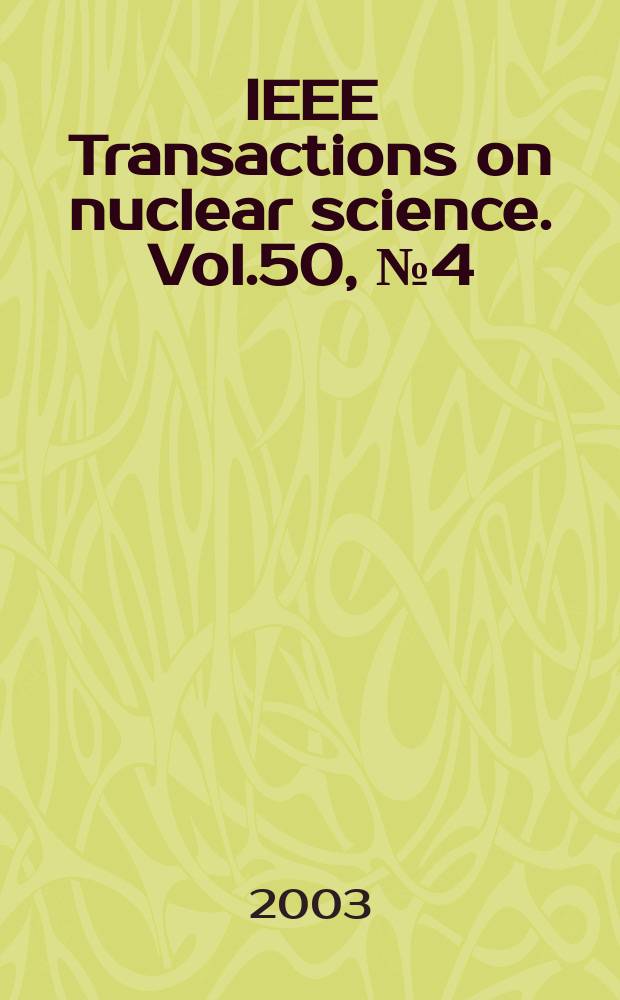 IEEE Transactions on nuclear science. Vol.50, №4(Pt.2)
