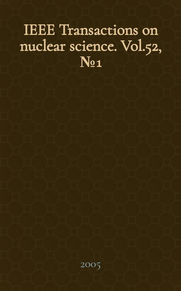 IEEE Transactions on nuclear science. Vol.52, №1(Pt.3)