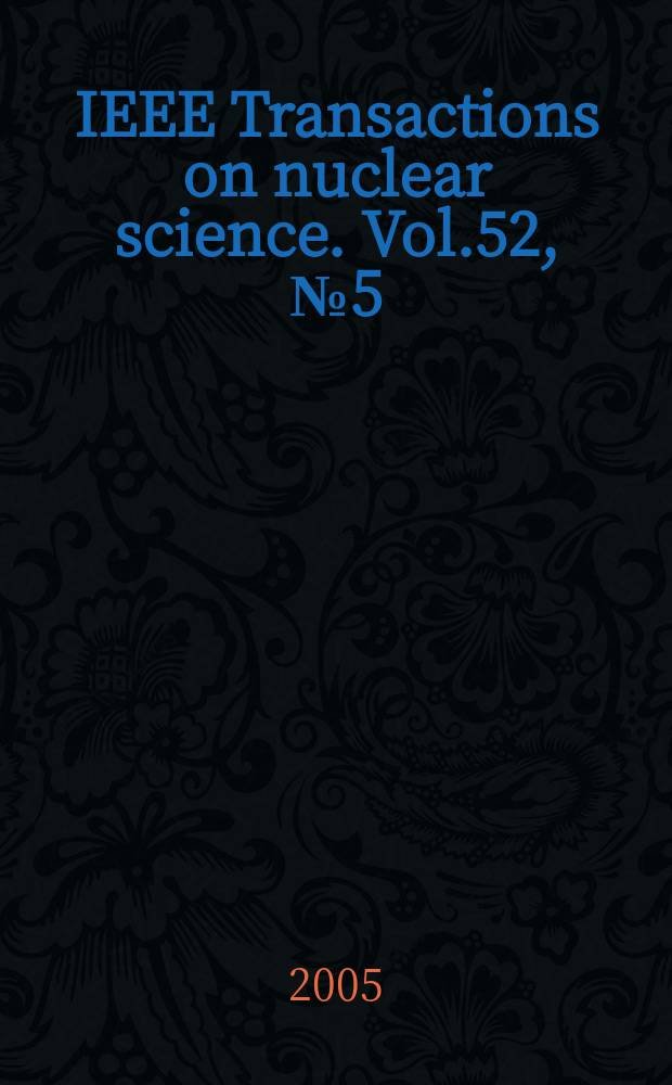 IEEE Transactions on nuclear science. Vol.52, №5(Pt.2)