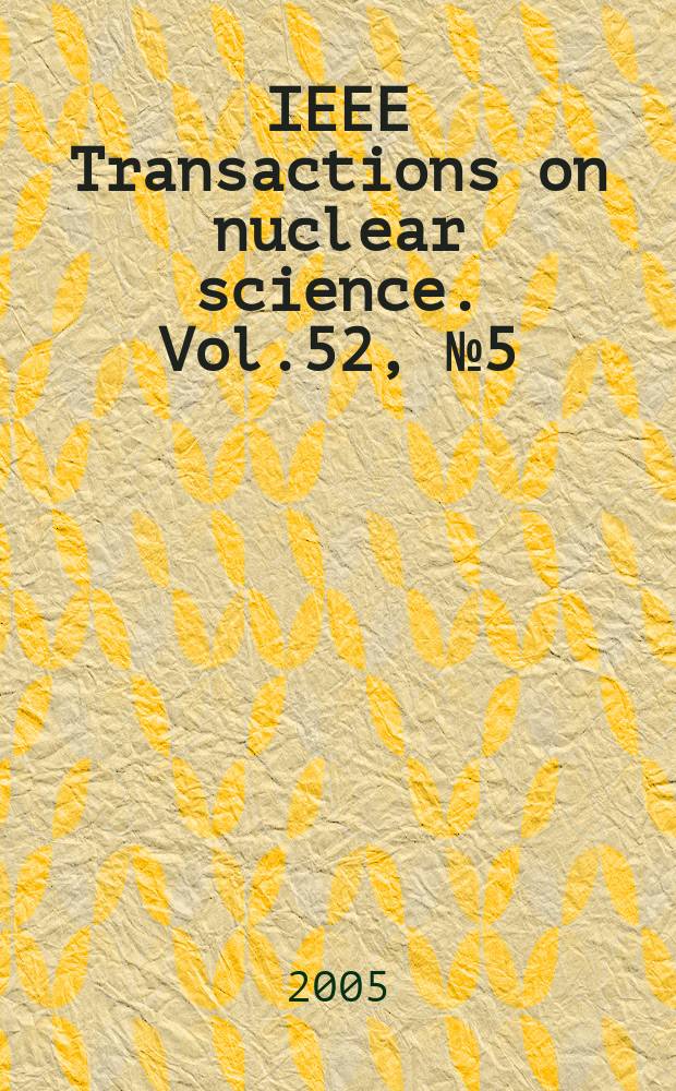 IEEE Transactions on nuclear science. Vol.52, №5(Pt.3)