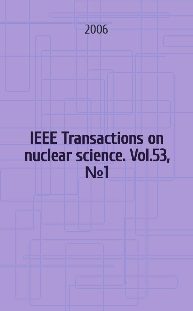 IEEE Transactions on nuclear science. Vol.53, №1(Pt.2)