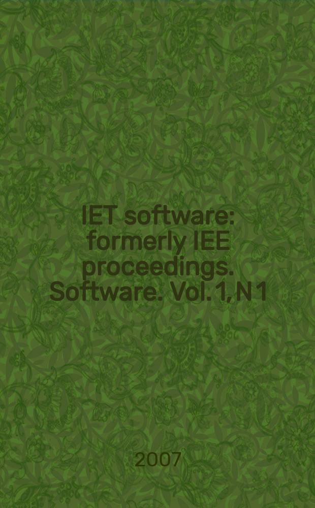 IET software : formerly IEE proceedings. Software. Vol. 1, N 1