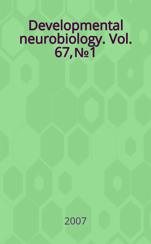 Developmental neurobiology. Vol. 67, № 1
