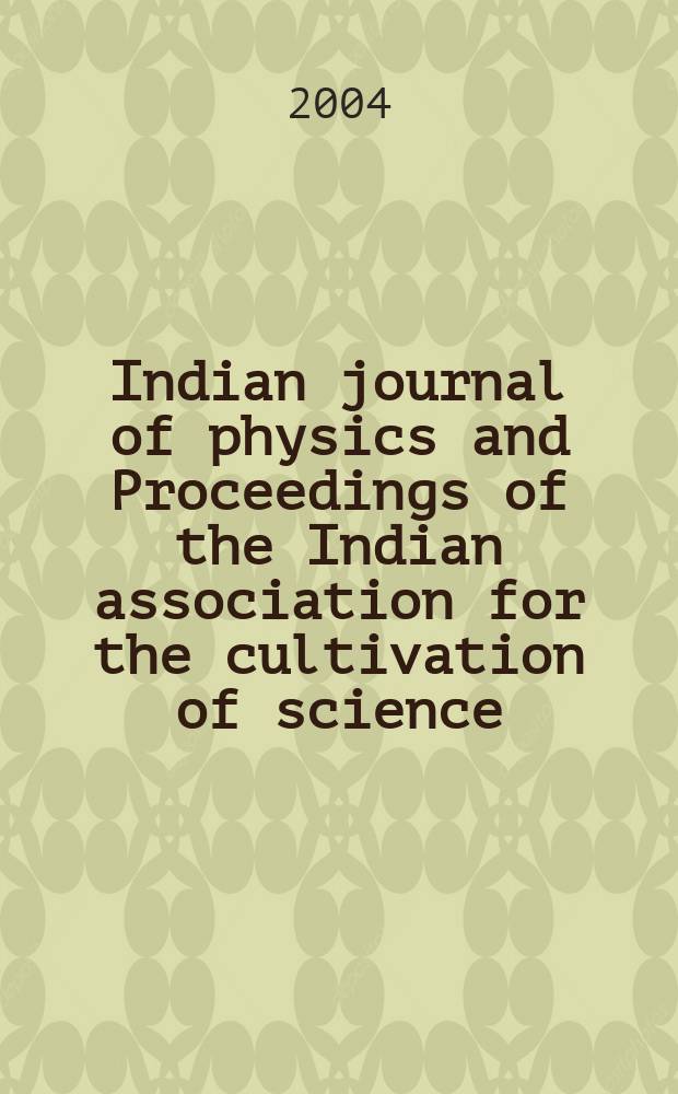 Indian journal of physics and Proceedings of the Indian association for the cultivation of science : Publ. in collab. with the Indian physical society. Vol.78, №9. Vol.87, №9