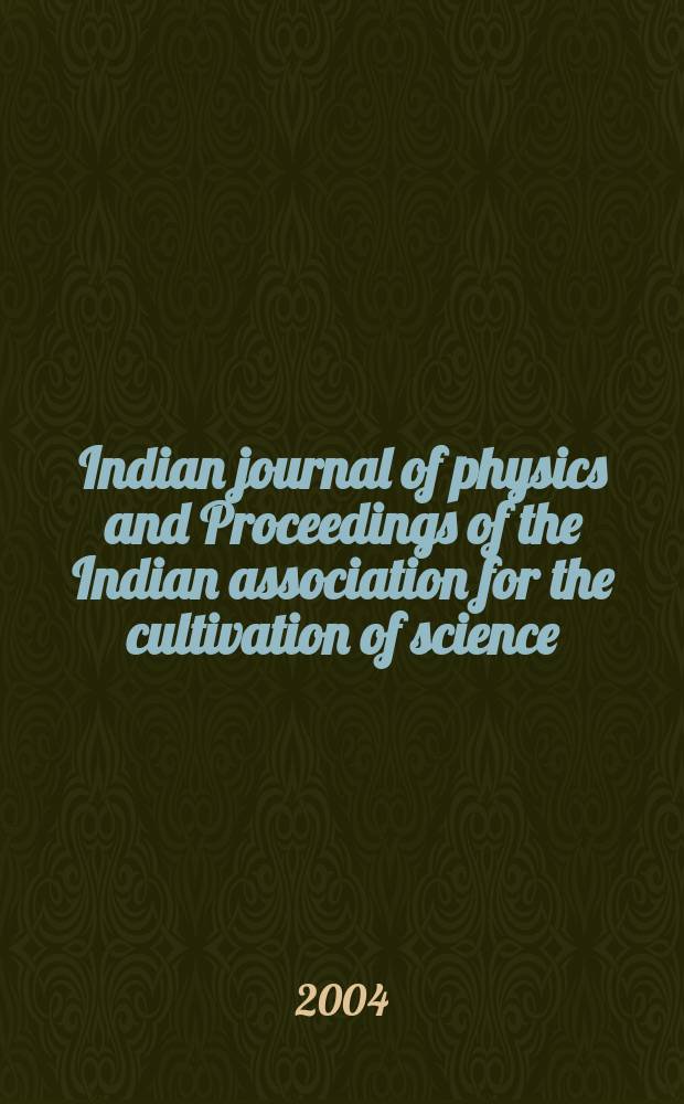 Indian journal of physics and Proceedings of the Indian association for the cultivation of science : Publ. in collab. with the Indian physical society. Vol.78, №10. Vol.87, №10