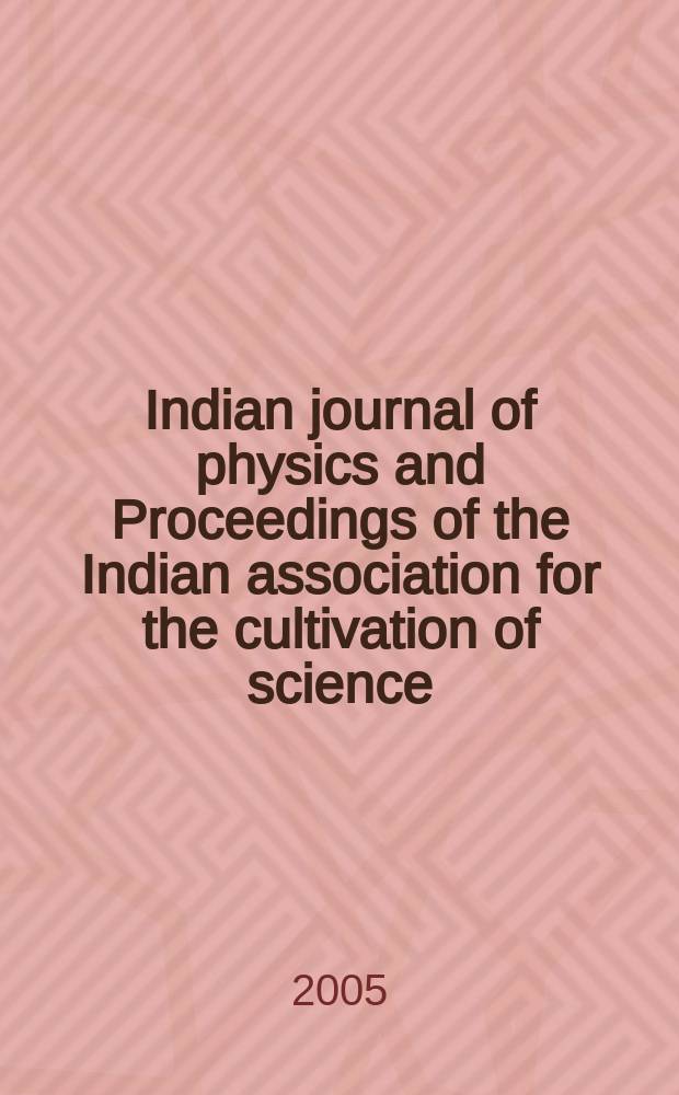 Indian journal of physics and Proceedings of the Indian association for the cultivation of science : Publ. in collab. with the Indian physical society. Vol.79, №4. Vol.88, №4