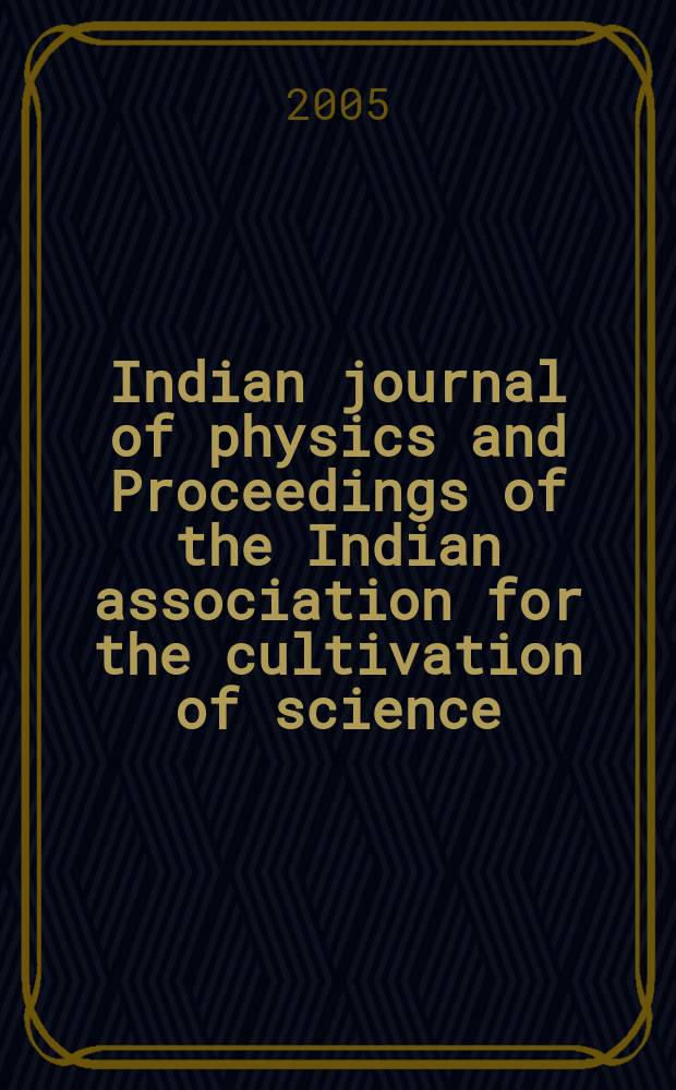 Indian journal of physics and Proceedings of the Indian association for the cultivation of science : Publ. in collab. with the Indian physical society. Vol.79, №11. Vol.88, №11