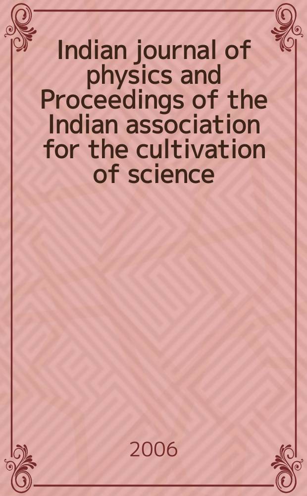 Indian journal of physics and Proceedings of the Indian association for the cultivation of science : Publ. in collab. with the Indian physical society. Vol.80, №3. Vol.89, №3