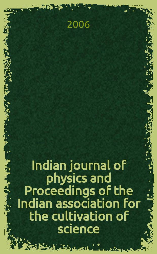 Indian journal of physics and Proceedings of the Indian association for the cultivation of science : Publ. in collab. with the Indian physical society. Vol.80, №7. Vol.89, №7