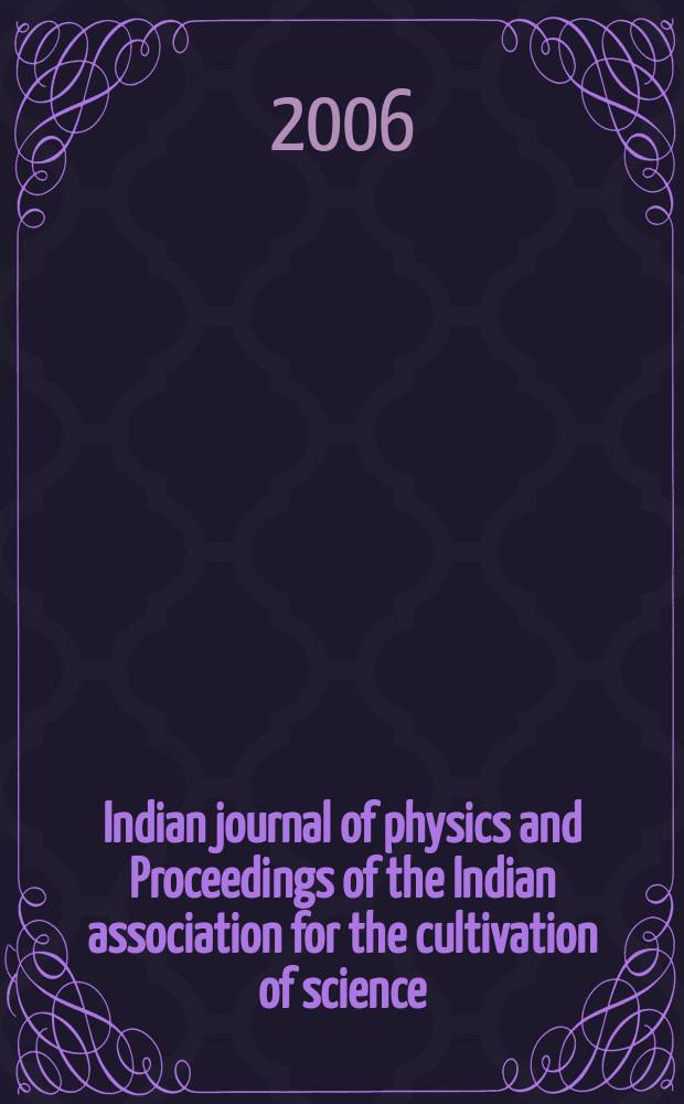 Indian journal of physics and Proceedings of the Indian association for the cultivation of science : Publ. in collab. with the Indian physical society. Vol.80, №11. Vol.89, №11