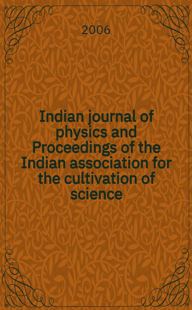 Indian journal of physics and Proceedings of the Indian association for the cultivation of science : Publ. in collab. with the Indian physical society. Vol.80, №12. Vol.89, №12
