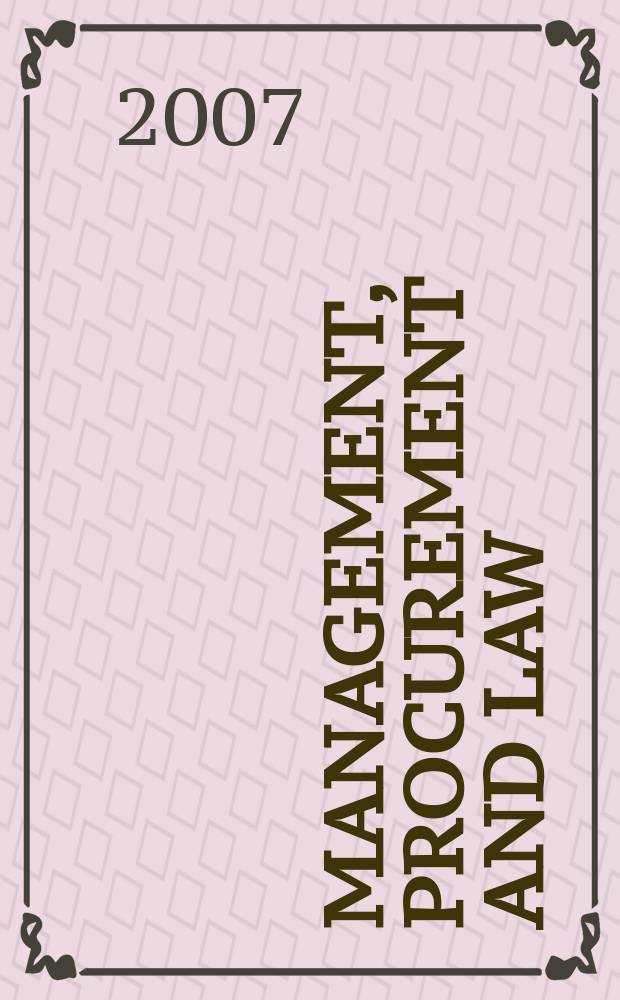Management, procurement and law : proceedings of the Institution of civil engineers. Vol.160, iss.1