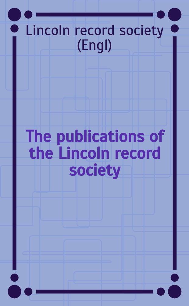 The publications of the Lincoln record society