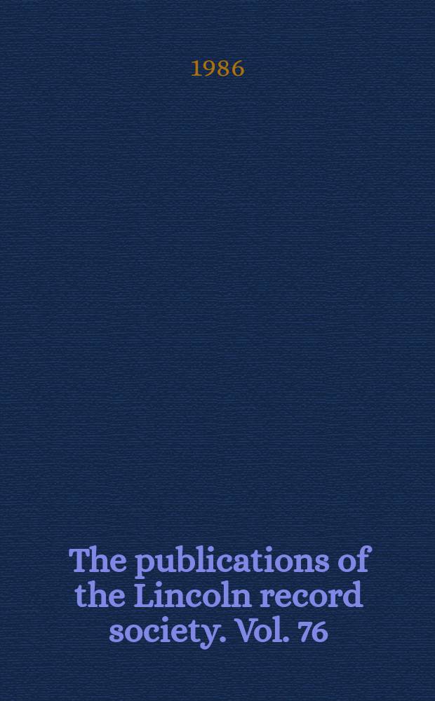 The publications of the Lincoln record society. Vol. 76 : The Rolls and Register of Bishop Oliver Sutton