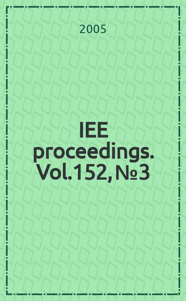IEE proceedings. Vol.152, № 3