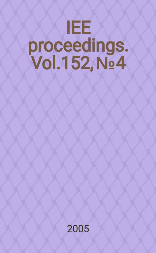 IEE proceedings. Vol.152, № 4