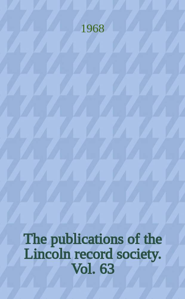 The publications of the Lincoln record society. Vol. 63 : The Records of the commissioners of sewers in the parts of Holland, 1547-1603