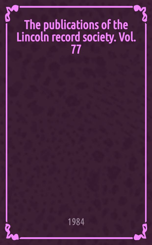 The publications of the Lincoln record society. Vol. 77 : The Boston Assembly minutes, 1546-1575