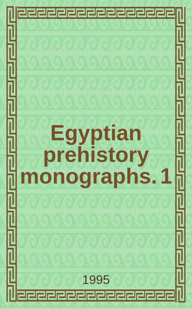Egyptian prehistory monographs. 1 : Analytical bibliography of the prehistory...