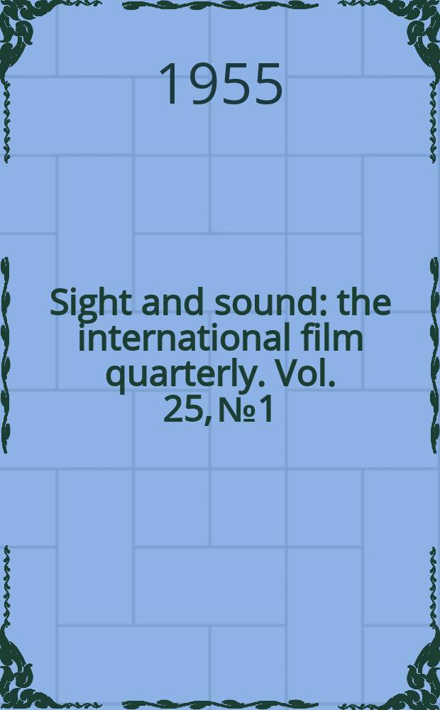 Sight and sound : the international film quarterly. Vol. 25, № 1