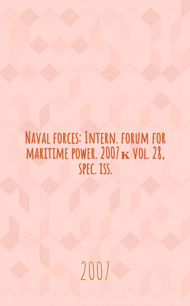 Naval forces : Intern. forum for maritime power. 2007 к vol. 28, spec. iss. : The Republic of Singapore Navy - realising the third generation navy