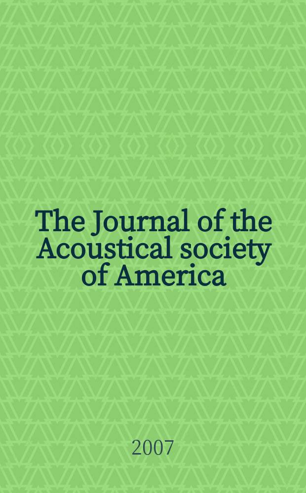 The Journal of the Acoustical society of America : Publ. quarterly by the Acoustical soc. of America. Vol. 121, № 5, pt 2