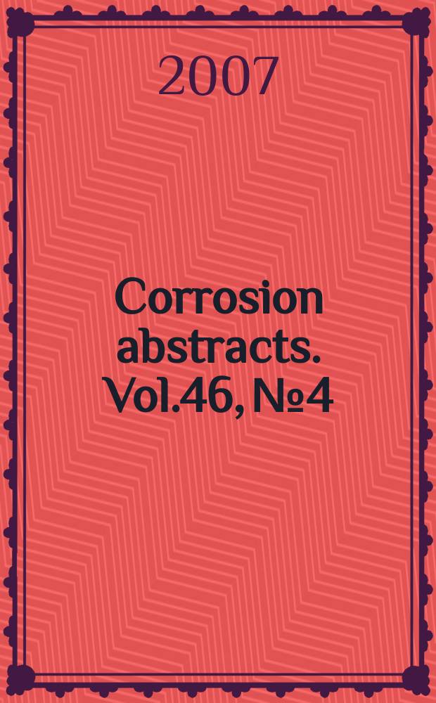 Corrosion abstracts. Vol.46, №4
