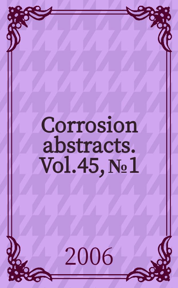 Corrosion abstracts. Vol.45, № 1
