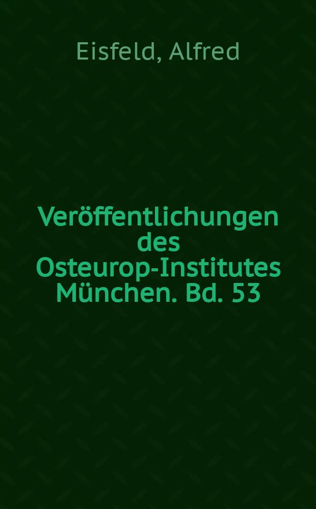 Veröffentlichungen des Osteuropa- Institutes München. Bd. 53 : Deutsche Kolonien an der Wolga 1917-1919 und das Deutsche Reich = Немецкие колонии на Волге 1917 - 1919