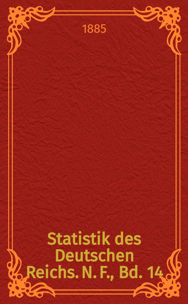 Statistik des Deutschen Reichs. N. F., Bd. 14