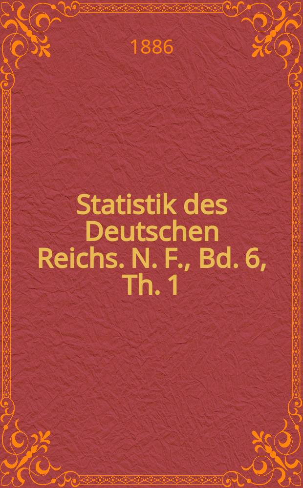 Statistik des Deutschen Reichs. N. F., Bd. 6, Th. 1 : Gewerbestatistik nach der allgemeinen Berufszählung vom 5. Juni 1882 = Статистика промышленности