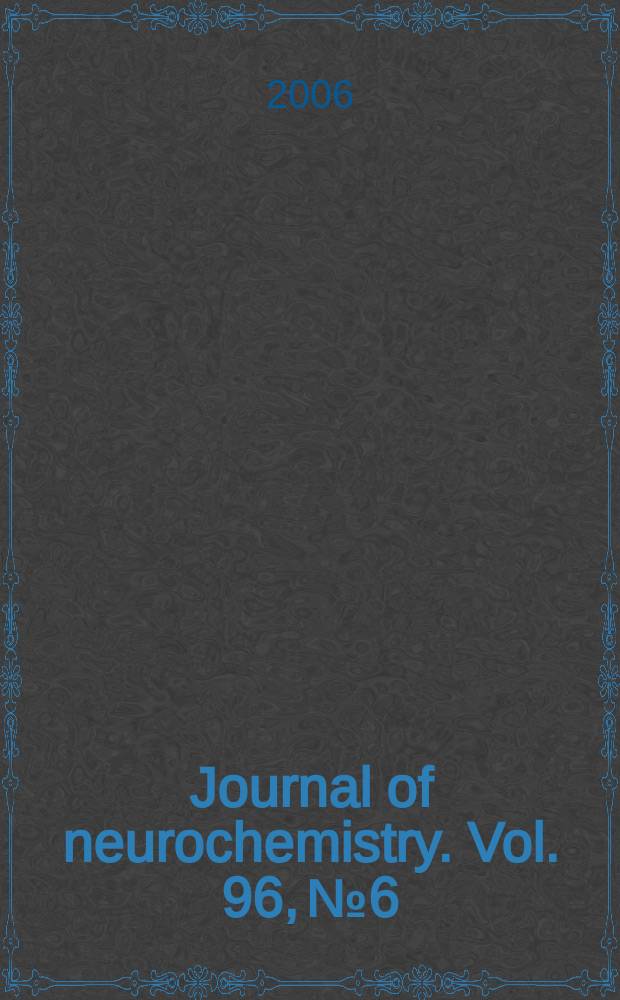 Journal of neurochemistry. Vol. 96, № 6