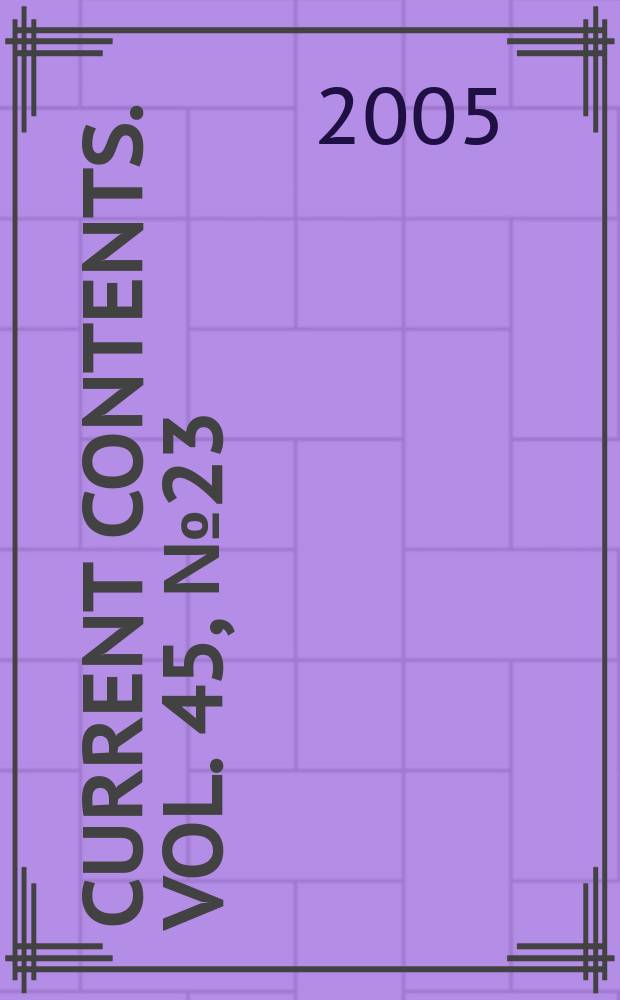 Current contents. Vol. 45, № 23