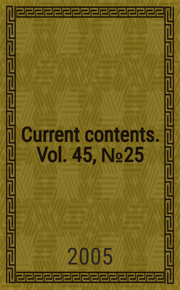 Current contents. Vol. 45, № 25