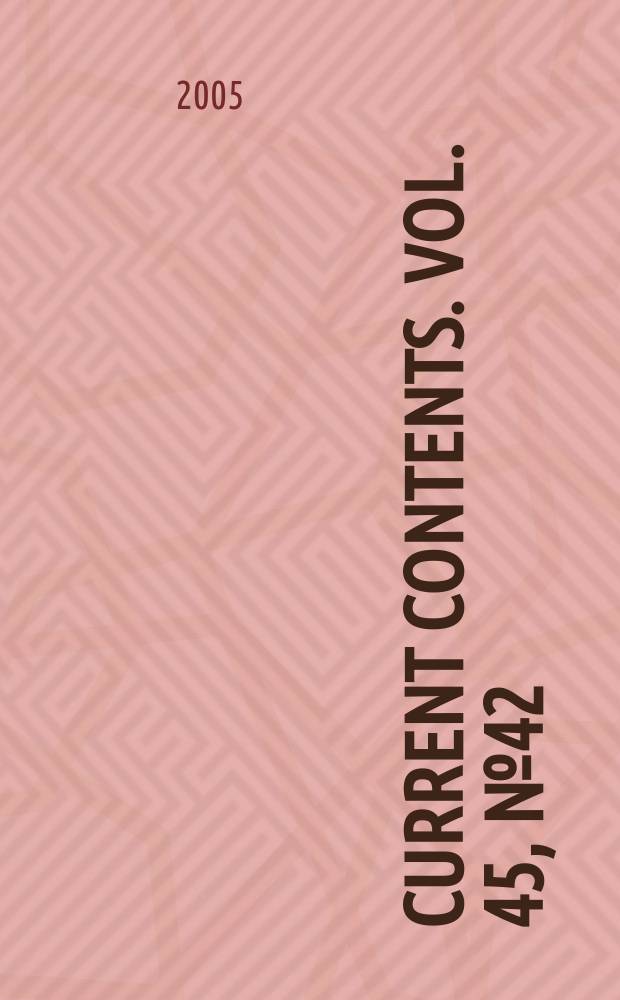 Current contents. Vol. 45, № 42
