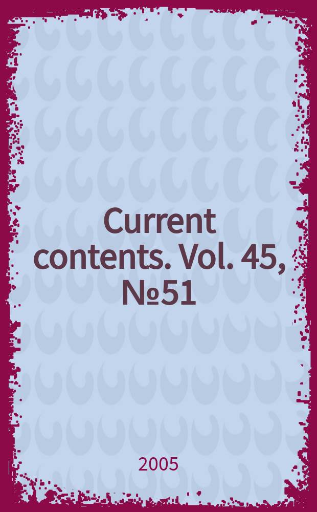 Current contents. Vol. 45, № 51/52