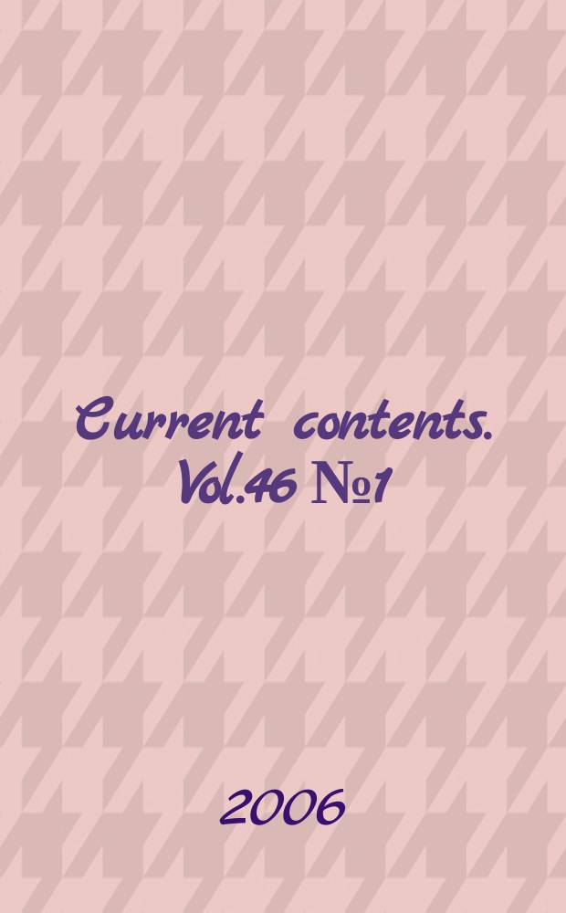 Current contents. Vol.46 № 1