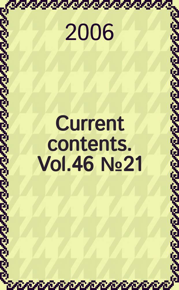 Current contents. Vol.46 № 21