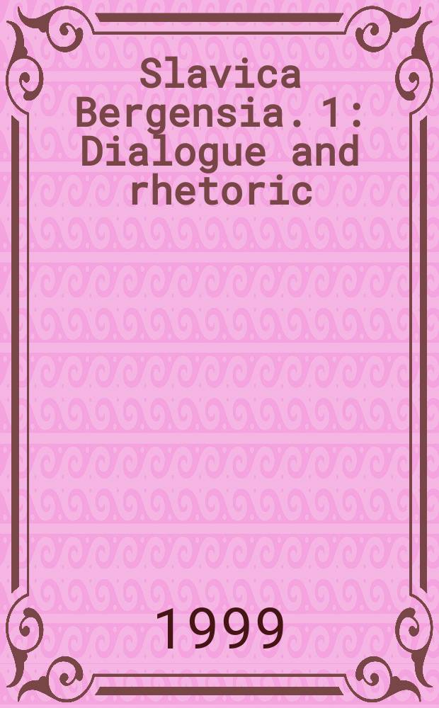 Slavica Bergensia. 1 : Dialogue and rhetoric