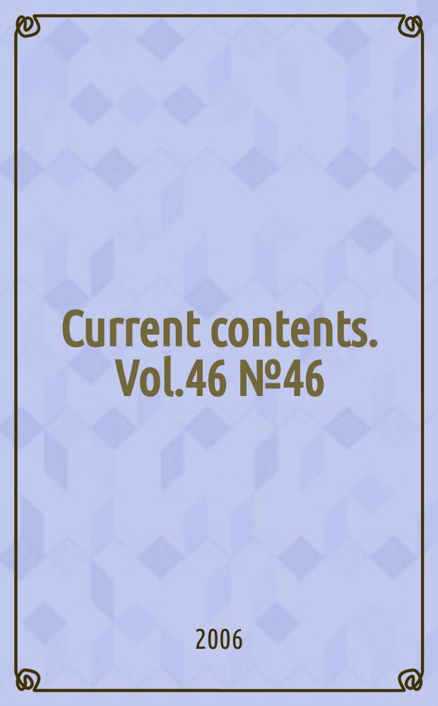 Current contents. Vol.46 № 46