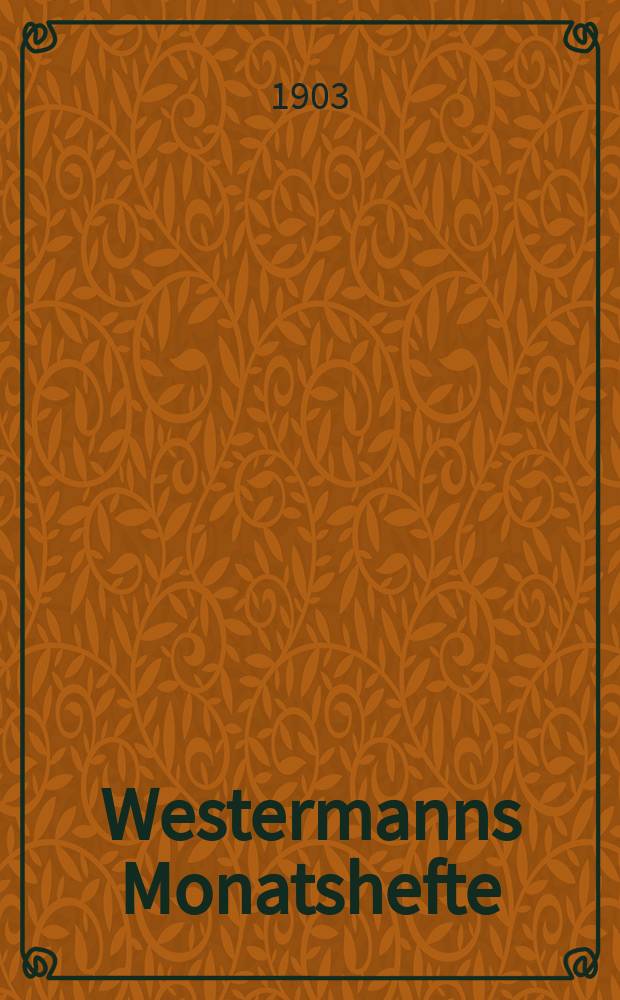 Westermanns Monatshefte : illustr. Zeitschrift fürs deutsche Haus