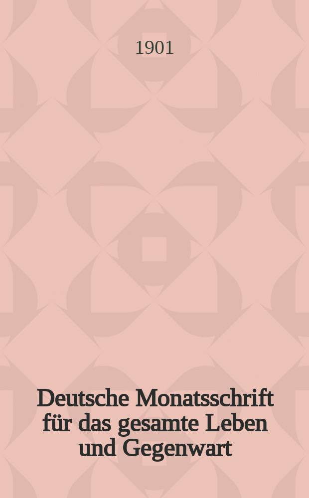 Deutsche Monatsschrift für das gesamte Leben und Gegenwart