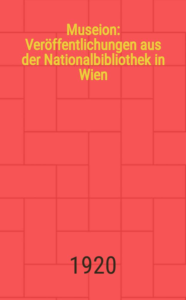 Museion : Veröffentlichungen aus der Nationalbibliothek in Wien