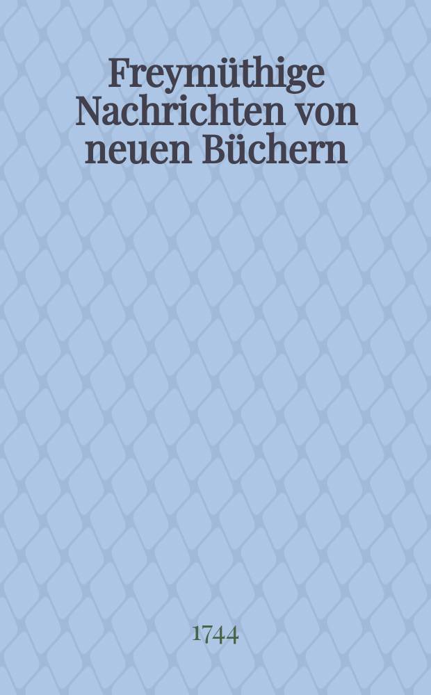 Freymüthige Nachrichten von neuen Büchern
