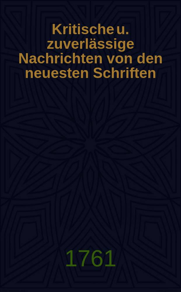 Kritische u. zuverlässige Nachrichten von den neuesten Schriften