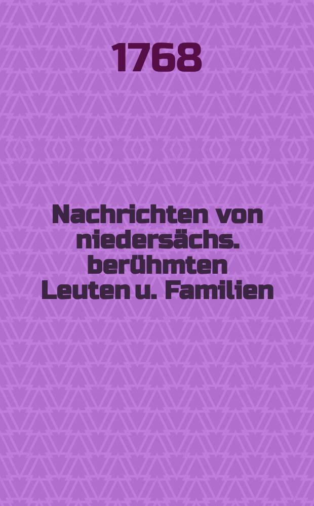 Nachrichten von niedersächs. berühmten Leuten u. Familien