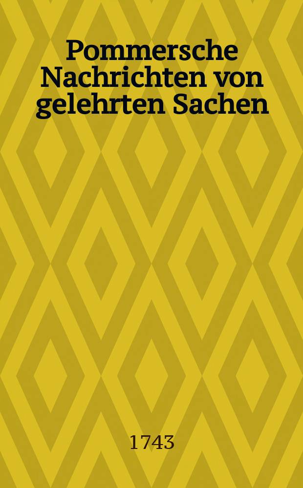 Pommersche Nachrichten von gelehrten Sachen